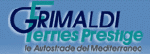 GRIMALDI Ferries - ITALY - SPAIN : Rome - Barcelona, Leghorn (Livorno) - Barcelona. >>> ITALY - FRANCE : Rome - Toulon (French Riviera). >>> ITALY - TUNISIA : Rome - Tunis, Salerno - Tunis, Palermo - Tunis. >>> ITALY - SICILY : Salerno - Palermo. >>> ITALY - CORSICA : Rome - Porto Vecchio, Leghorn (Livorno) - Porto Vecchio.